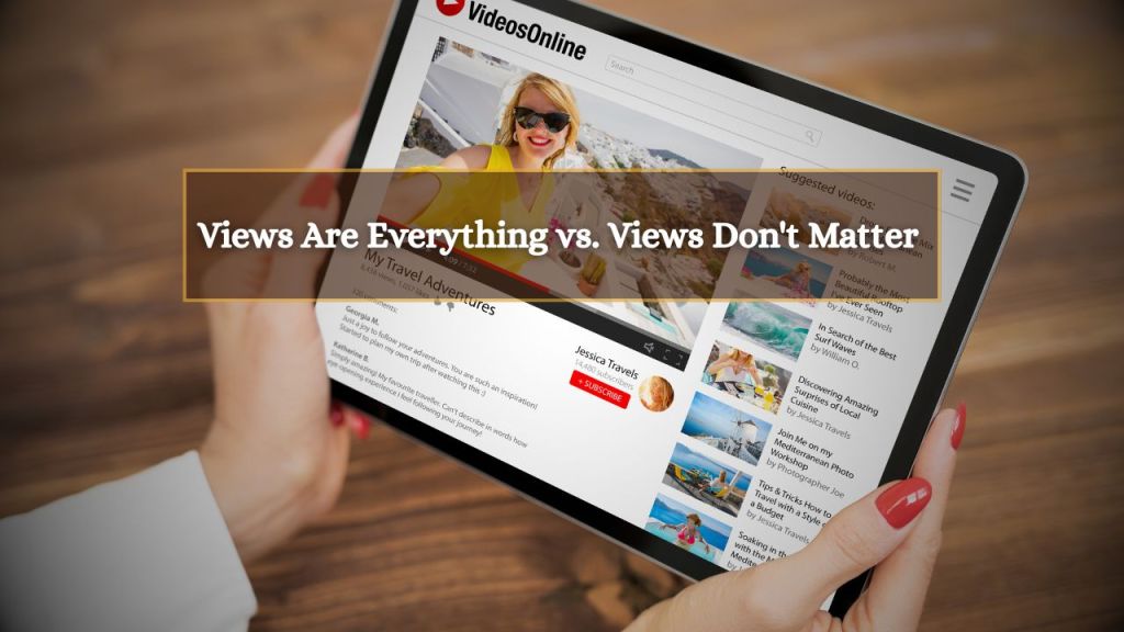 The Views Are Everything vs. Views Don’t Matter Debate